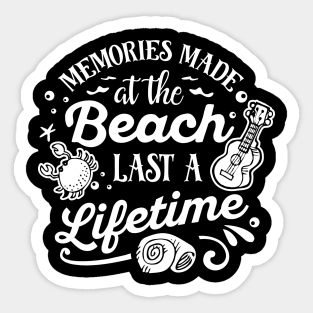 Memories Made At The Beach Last A Lifetime Sticker